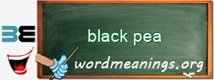 WordMeaning blackboard for black pea